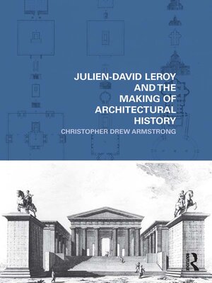 cover image of Julien-David Leroy and the Making of Architectural History